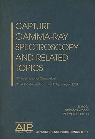 Capture Gamma-Ray Spectroscopy and Related Topics 12th International Symposium Kindle Editon