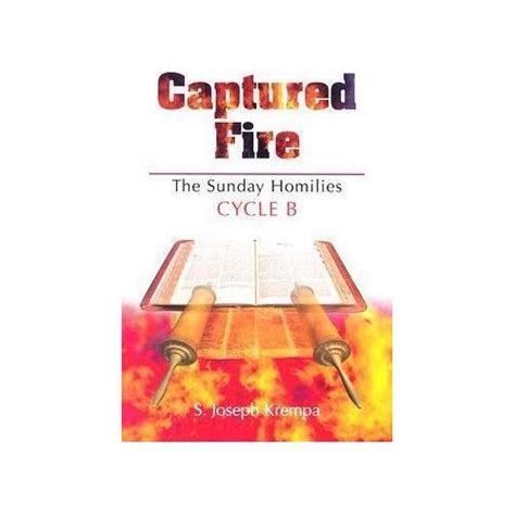 Captured Fire The Sunday Homilies, Cycle B Kindle Editon