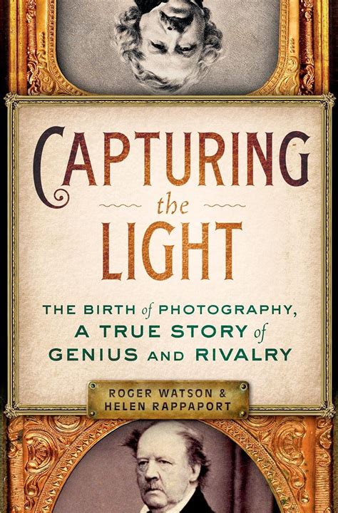 Capturing the Light The Birth of Photography a True Story of Genius and Rivalry Epub