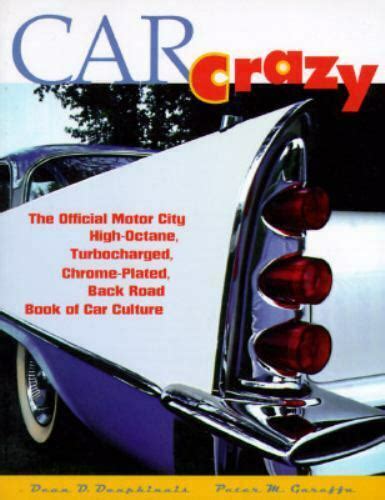 Car Crazy The Official Motor City High-octane, Turbocharged, Chrome-plated, Back Road Book of Car C Reader