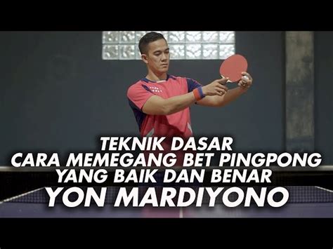 Cara Memegang Bet Tenis Meja: Panduan Komprehensif