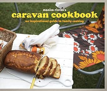 Caravan Cookbook An Inspirational Guide to Family Cooking Kindle Editon