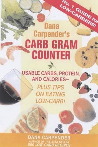 Carb Gram Counter Useable Carbs Protein and Calories Plus Tips on Eating Low-carb Reader