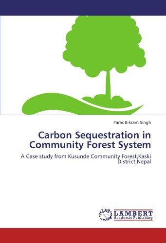 Carbon Sequestration in Community Forest System A Case Study from Kusunde Community Forest PDF