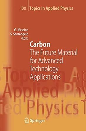 Carbon The Future Material for Advanced Technology Applications 1st Edition Reader