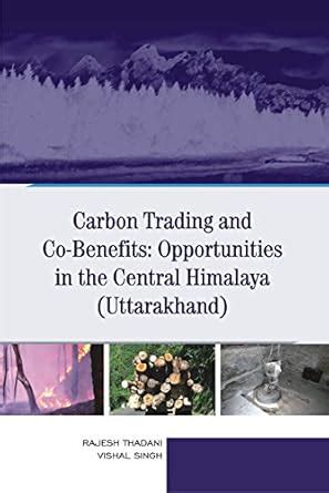 Carbon Trading and Co-Benefits Opportunities in the Central Himalaya(Uttarakhand) Kindle Editon