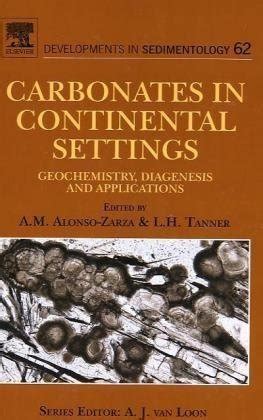 Carbonates in Continental Settings, Vol. 62 Geochemistry, Diagenesis and Applications Kindle Editon