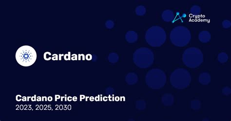 Cardano Price Prediction Hoskinson: 2023, 2025, and 2030