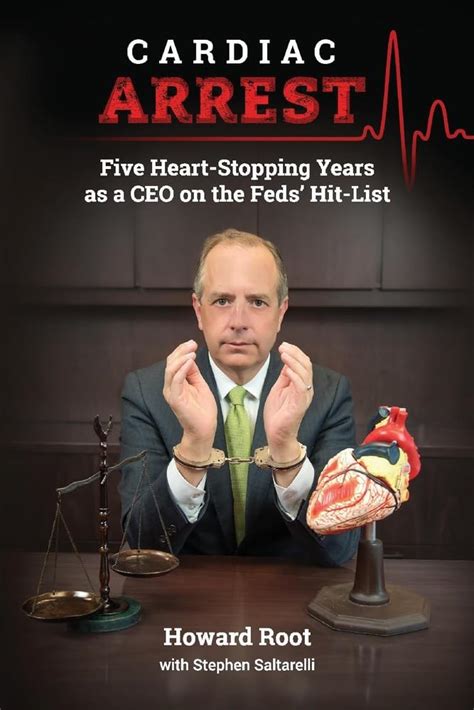 Cardiac Arrest Five Heart-Stopping Years as a CEO On the Feds Hit-List Doc