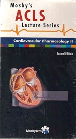 Cardiovascular Pharmacology Mosby s ACLS Lecture VHS PDF