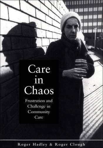 Care in Chaos Frustration and Challenge in Community Care 1st Edition Epub