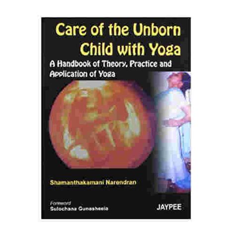 Care of the Unborn Child with Yoga A Handbook of Theory, Practice and Application of Yoga 1st Editio Kindle Editon