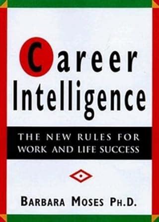 Career Intelligence The 12 New Rules for Work and Life Success Doc