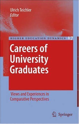 Careers of University Graduates Views and Experiences in Comparative Perspectives Epub