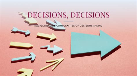 Careful How You Go: Navigating the Complexities of Decision-Making