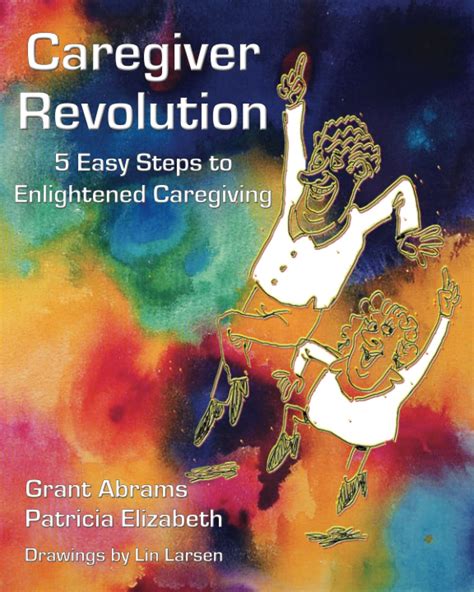 Caregiver Revolution 5 Steps to Enlightened Caregiving Kindle Editon