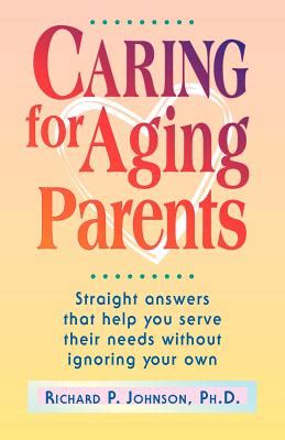 Caring for Aging Parents Straight Answers That Help You Serve Their Needs Without Ignoring Your Own Kindle Editon