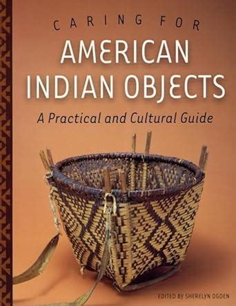 Caring for American Indian Objects A Practical and Cultural Guide Doc