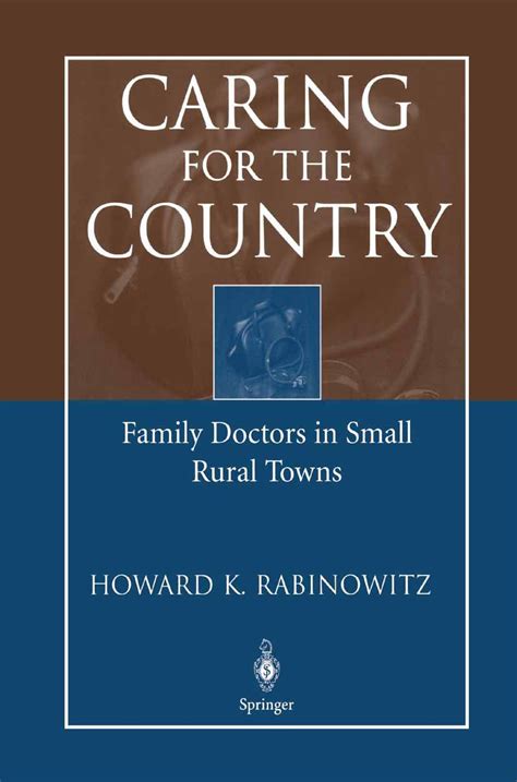 Caring for the Country Family Doctors in Small Rural Towns 1st Edition Reader