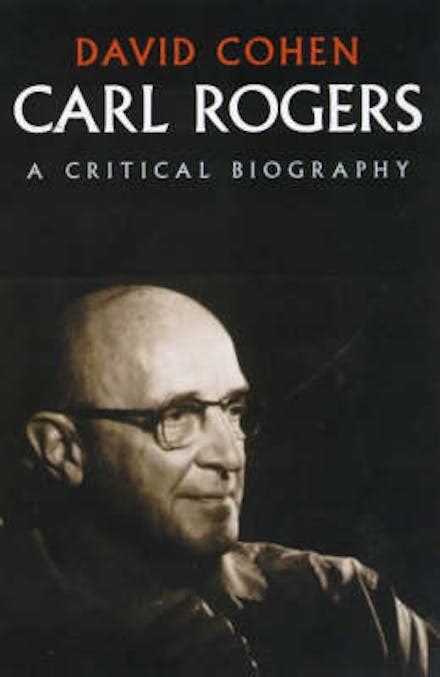 Carl Rogers A Critical Biography Reader