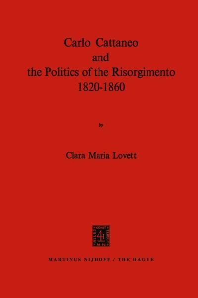 Carlo Cattaneo and the Politics of the Risorgimento, 1820-1860 PDF