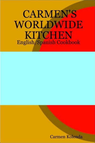 Carmen's Worldwide Kitchen English/Spanish Cookbook Kindle Editon