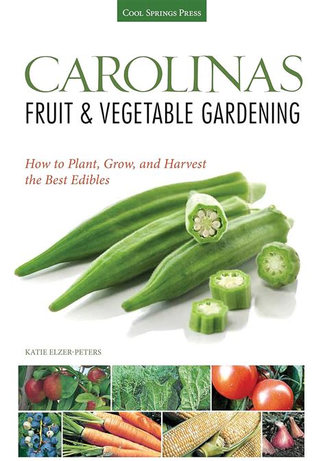 Carolinas Fruit and Vegetable Gardening How to Plant Grow and Harvest the Best Edibles Fruit and Vegetable Gardening Guides PDF