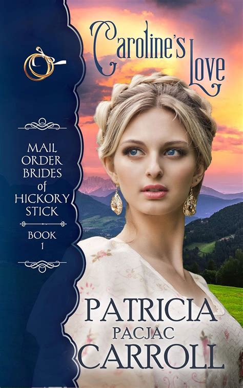 Caroline s Love Historical Western Romance Mail Order Brides of Hickory Stick Book 1 Reader