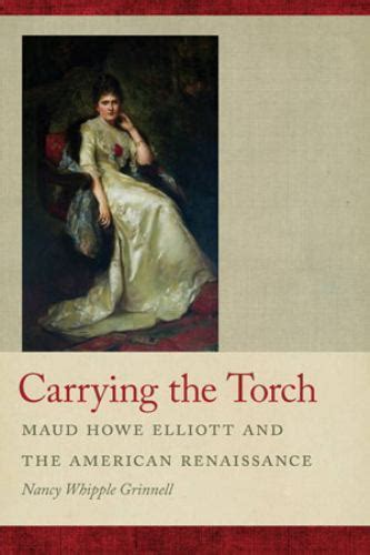 Carrying the Torch Maud Howe Elliott and the American Renaissance Kindle Editon