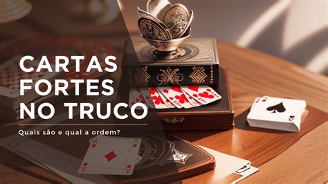 Cartas Mais Fortes do Truco: Guia Definitivo para Dominar o Jogo