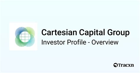 Cartesian Capital Group: A Comprehensive Overview