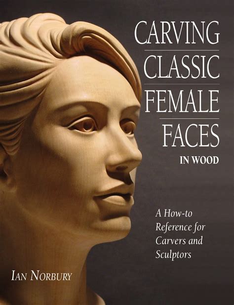 Carving Classic Female Faces in Wood A How-To Reference for Carvers and Sculptors Kindle Editon