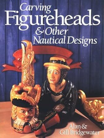 Carving Figureheads and Other Nautical Designs