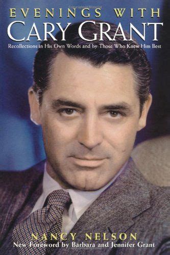 Cary Grant A Portrait in His Own Words and by Those Who Knew Him Best Reader