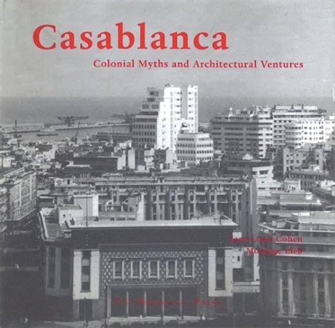 Casablanca Colonial Myths and Architectural Ventures Kindle Editon