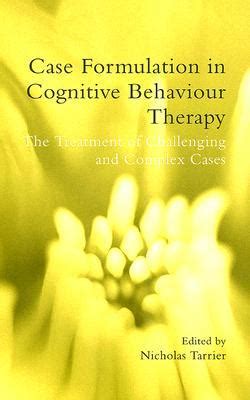 Case Formulation in Cognitive Behaviour Therapy The Treatment of Challenging and Complex Cases PDF