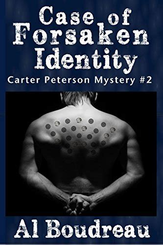 Case Of Forsaken Identity Carter Peterson Mystery Series Book 2 Doc