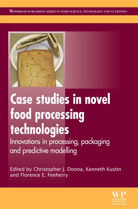 Case Studies in Novel Food Processing Technologies Innovations in Processing, Packaging, and Predic Kindle Editon