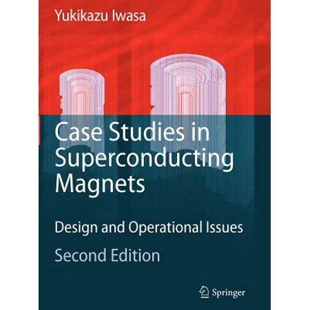 Case Studies in Superconducting Magnets Design and Operational Issues 2nd Edition Reader