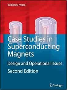 Case Studies in Superconducting Magnets Design and Operational Issues 2nd Edition Reader