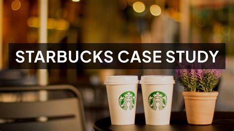 Case Study 1: Starbucks