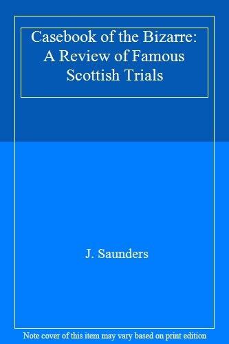 Casebook of the Bizarre A Review of Famous Scottish Trials Epub