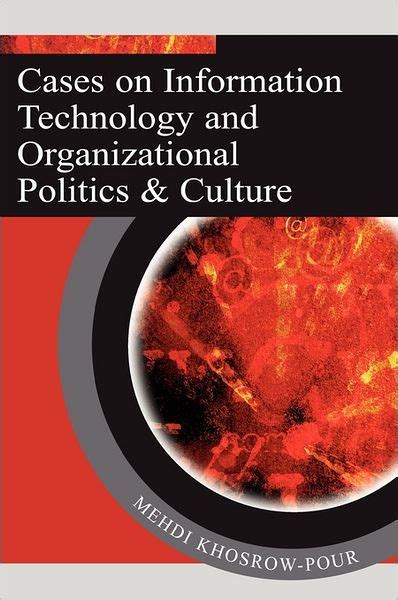 Cases on Information Technology and Organizational Politics & Cultur Reader