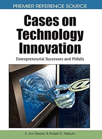 Cases on Technology Innovation Entrepreneurial Successes and Pitfalls Doc