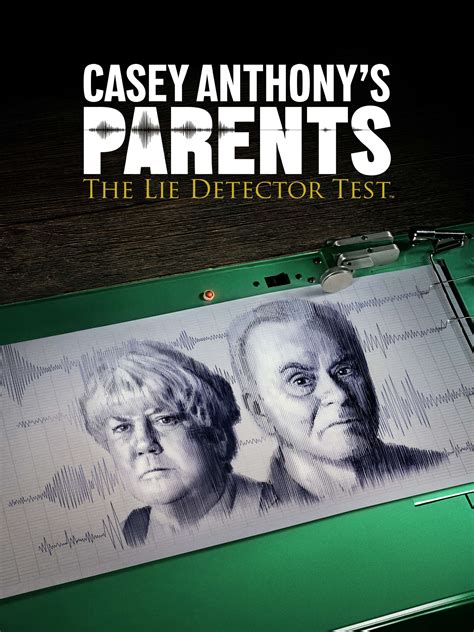 Casey Anthony Parents Lie Detector Test: Unmasking the Truth