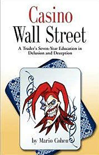 Casino_Wall_Street_A_Traders_SevenYear_Education_in_Delusion_and_Deception_eBook_Mario_Cohen Ebook PDF