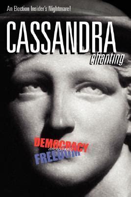 Cassandra Chanting An Election Insider s Nightmare Epub
