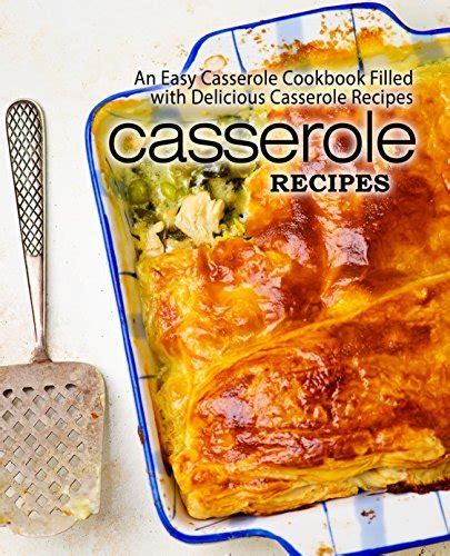 Casserole Recipes An Easy Casserole Cookbook Filled with Delicious Casserole Recipes Doc