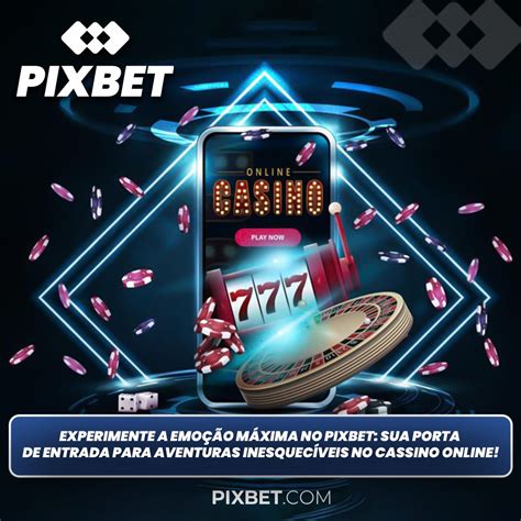 Cassino Pix Bet: Sua Nova Porta de Entrada para Emoção e Lucros