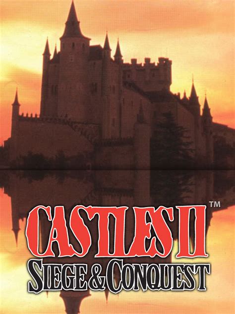 Castles II: Siege and Conquest: An Epic Guide to Medieval Warfare